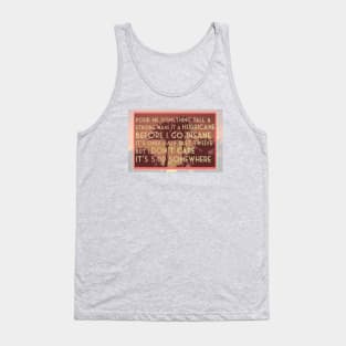 Pour me something tall and strong Make it a Hurricane before I go insane... t shirt art in warm corals and oranges Tank Top